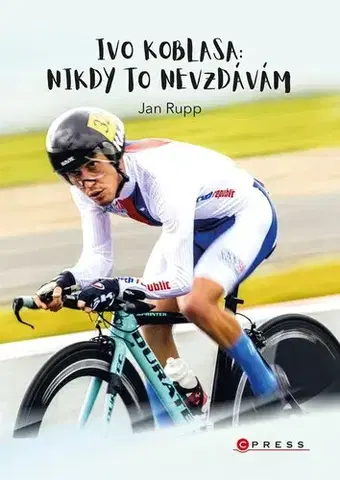 Šport Ivo Koblasa: Nikdy to nevzdávám! - Ivo Koblasa,Jan Rupp