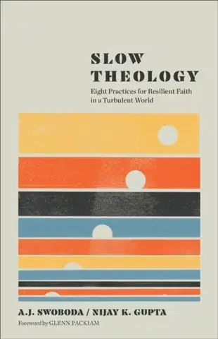 Náboženstvo Slow Theology - A. J. Swoboda,Nijay K. Gupta