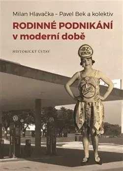 Podnikanie, obchod, predaj Rodinné podnikání v moderní době - Pavel Bek,Kolektív autorov,Milan Hlavačka