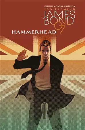 Komiksy James Bond 3: Hammerhead - Andy Diggle,Luca Casalanguida,Alexandra Niklíčková