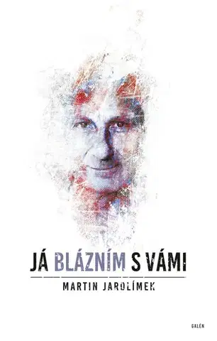 Psychiatria a psychológia Já blázním s vámi - Martin Jarolímek