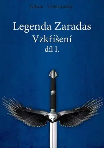 Sci-fi a fantasy Legenda Zaradas, díl 1. - Jakub Volšanský