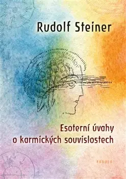 Karma Esoterní úvahy o karmických souvislostech - Rudolf Steiner