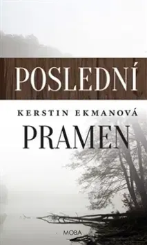 Historické romány Poslední pramen - Kerstin Ekmanová,Jaroslav Bojanovský