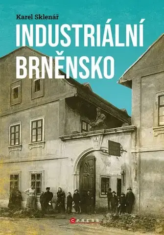 Slovensko a Česká republika Industriální Brněnsko 2. vydání - Karel Sklenář,Kolektív autorov