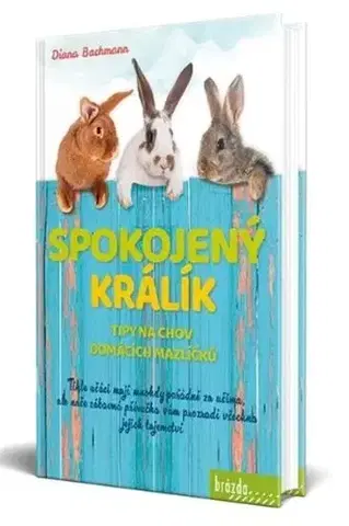 Zvieratá, chovateľstvo - ostatné Spokojený králík - Brázda Nakladatelství,Diana Bachmann,Barbora Špundová