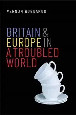 Cudzojazyčná literatúra Britain and Europe in a Troubled World - Vernon Bogdanor