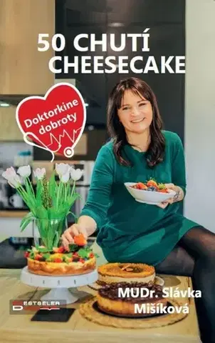 Sladká kuchyňa 50 chutí cheesecake - MUDr. Slávka Mišíková