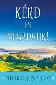 Rozvoj osobnosti Kérd és megadatik 1. rész - Esther Hicks