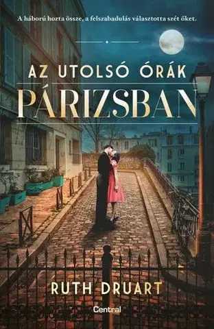 Historické romány Az utolsó órák Párizsban - Ruth Druart,Ádám Szieberth