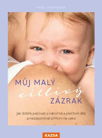 Výchova, cvičenie a hry s deťmi Můj malý citlivý zázrak - Marei Theunert,Martin Richter