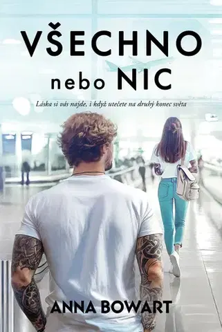 Romantická beletria Všechno nebo nic - Anna Bowart