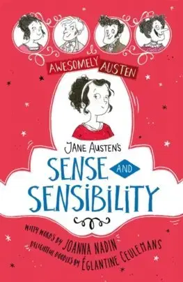 Pre dievčatá Awesomely Austen - Illustrated and Retold: Jane Austen's Sense and Sensibility - Joanna Nadin,Églantine Ceulemans