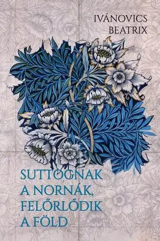 Svetová beletria Suttognak a Nornák, felőrlődik a föld - Ivánovics Beatrix
