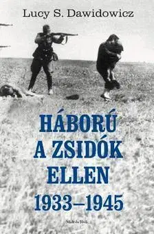História - ostatné Háború a zsidók ellen, 1933-45 - Lucy S. Dawidowicz