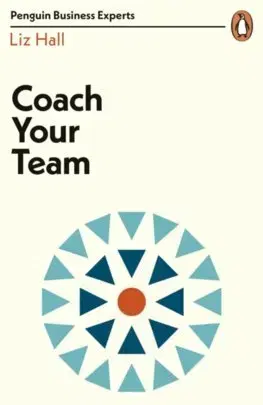Biznis a kariéra Coach Your Team - Liz Hall
