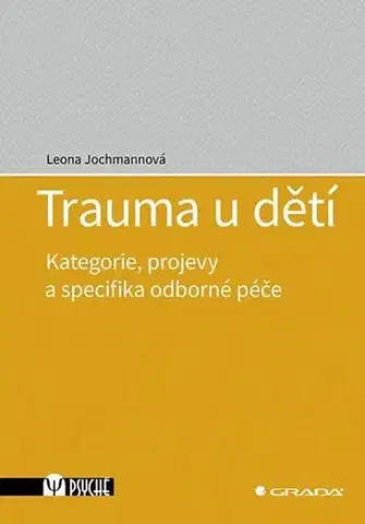 Psychológia, etika Trauma u dětí - Leona Jochmannová