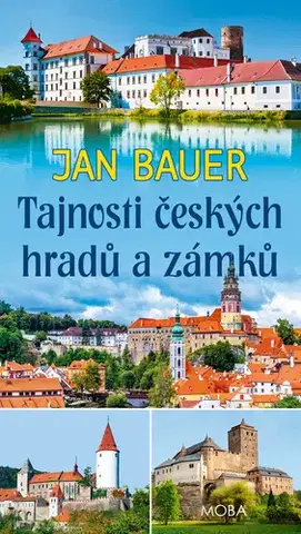 Historické pamiatky, hrady a zámky Tajnosti českých hradů a zámků - Jan Bauer