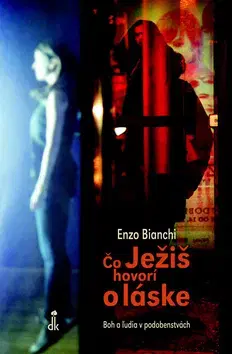 Kresťanstvo Čo Ježiš hovorí o láske - Enzo Bianchi