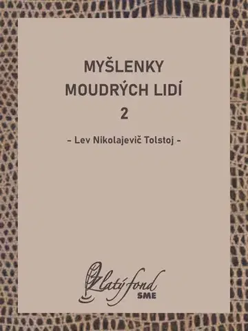 Pre deti a mládež - ostatné Myšlenky moudrých lidí 2 - Lev Nikolajevič Tolstoj