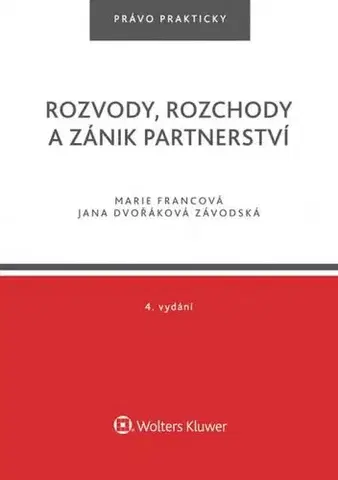 Rodinné právo Rozvody, rozchody a zánik partnerství - 4. vydání - Marie Francová,Závodská Jana Dvořáková