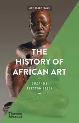 Dejiny, teória umenia The History of African Art - Suzanne Preston Blier