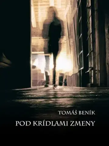 Detektívky, trilery, horory Pod krídlami zmeny - Tomáš Beník