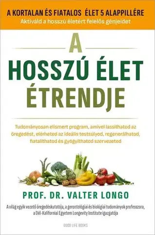 Zdravie, životný štýl - ostatné A hosszú élet étrendje - Dr. Longo Valter