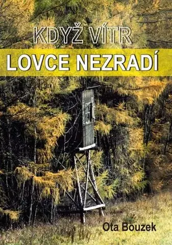 Česká beletria Když vítr lovce nezradí - Ota Bouzek