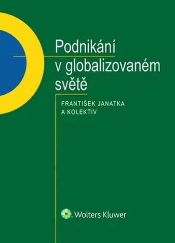 Podnikanie, obchod, predaj Podnikání v globalizovaném světě - František Janatka,Kolektív autorov