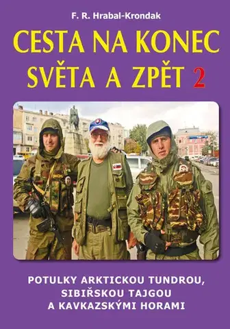 Cestopisy Cesta na konec světa a zpět 2, 2.vydanie - Fero Richard Hrabal - Kronďák