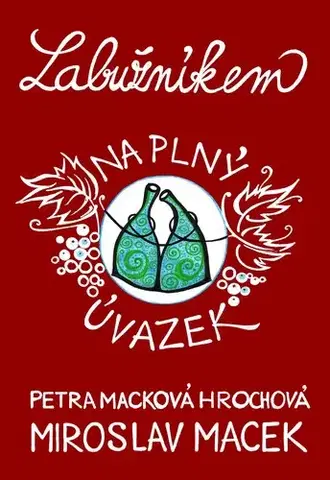 Kuchárky - ostatné Labužníkem na plný úvazek - Miroslav Macek,Petra Macková Hrochová,Markéta Stinglová
