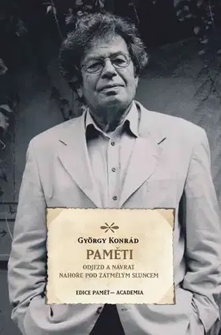 Literatúra Paměti - Odjezd a návrat / Nahoře pod zatmělým sluncem - Konrád György