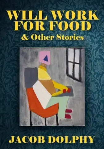 Beletria Will Work For Food & Other Stories - Jacob Dolphy