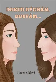 Česká beletria Dokud dýchám, doufám - Tereza Šiklová