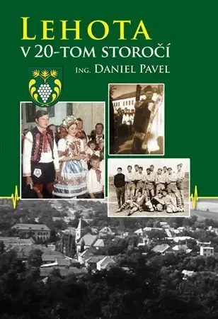 Slovenské a české dejiny Lehota v 20. storčí - Ing. Daniel Pavel