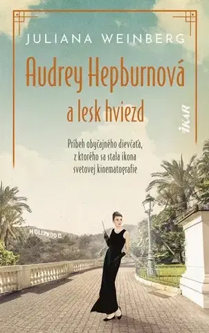 Historické romány Audrey Hepburnová a lesk hviezd - Juliana Weinberg,Zuzana Guldanová