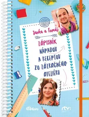 Pre deti a mládež - ostatné Janka a Tomáš Zápisník nápadov a receptov zo Zázračného ateliéru - Jana,Tomáš Šebo