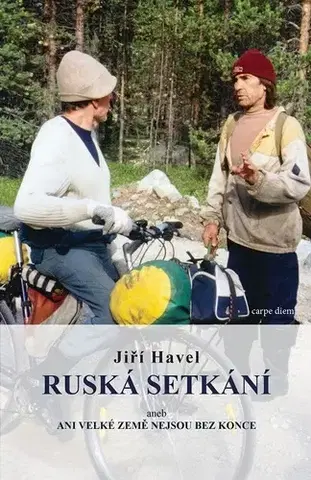 Geografia - ostatné Ruská setkání aneb Ani velké země nejsou bez konce - Havel Jiří