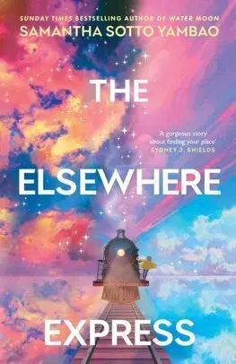 Sci-fi a fantasy The Elsewhere Express (Hardback) - Samantha Sotto Yambao