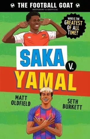 Encyklopédie pre deti a mládež - ostatné The Football GOAT: Saka v. Yamal - Matt Oldfield,Seth Burkett
