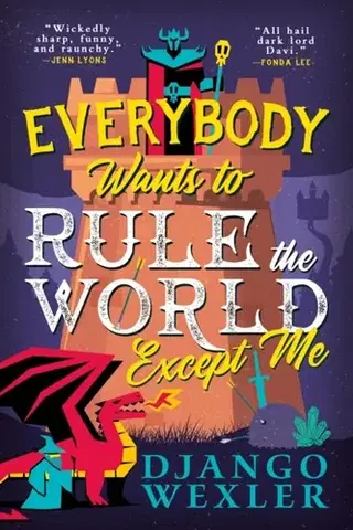 Sci-fi a fantasy Everybody Wants to Rule the World Except Me - Django Wexler