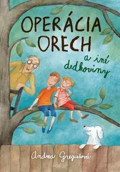Pre chlapcov Operácia Orech a iné dedkoviny - Andrea Gregušová,Alena Wagnerová