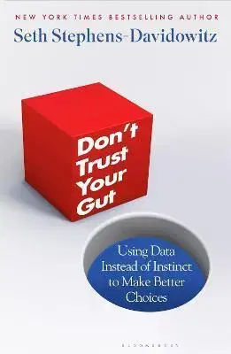 Sociológia, etnológia Don't Trust Your Gut - Seth Stephens-davidowitz