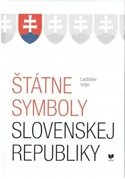 Slovenské a české dejiny Štátne symboly Slovenskej republiky - Ladislav Vrtel
