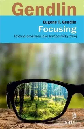Psychológia, etika Focusing - T. Eugen Gendlin