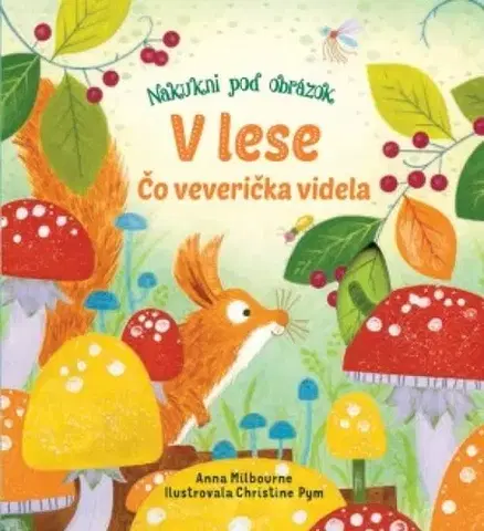 Leporelá, krabičky, puzzle knihy V lese Čo veverička videla? - Anna Milbourne