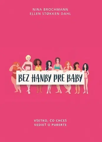 Dospievanie Bez hanby pre baby - Ellen Støkken Dahl,Nina Brochmann