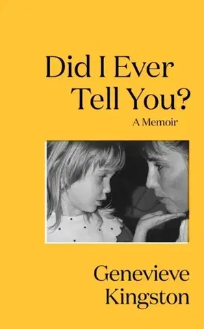 Biografie - Životopisy Did I Ever Tell You? - Genevieve Kingston