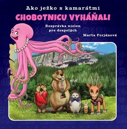 Rozprávky Ako ježko s kamarátmi chobotnicu vyháňali - Marta Forjánová